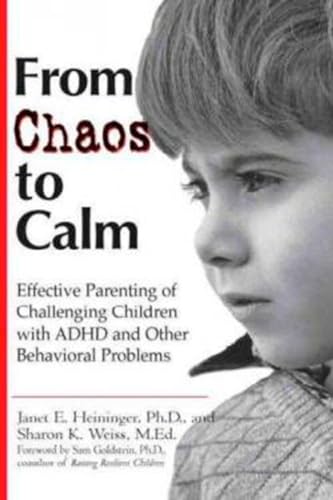 Stock image for From Chaos to Calm: Effective Parenting Of Challenging Children with ADHD and Other Behavioral Problems for sale by SecondSale