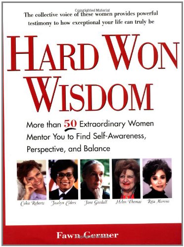 Stock image for Hard Won Wisdom: More than 50 Extraordinary Women Mentor You Find Self Awareness persp Balance for sale by SecondSale