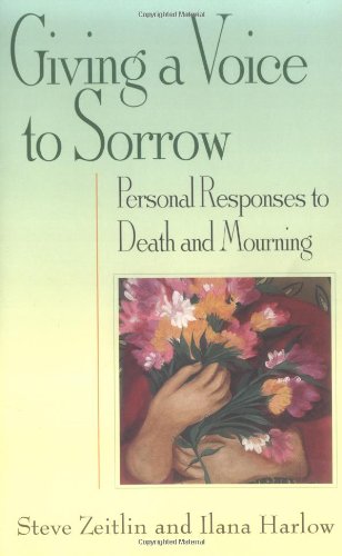 Beispielbild fr Giving a Voice to Sorrow: Personal Responses to Death and Mourning zum Verkauf von Strand Book Store, ABAA