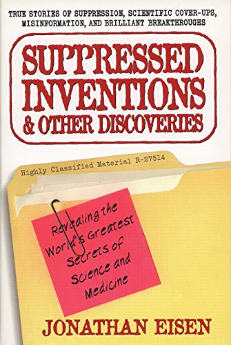 Stock image for Suppressed Inventions and Other Discoveries: Revealing the World's Greatest Secrets of Science and Medicine for sale by HPB-Emerald