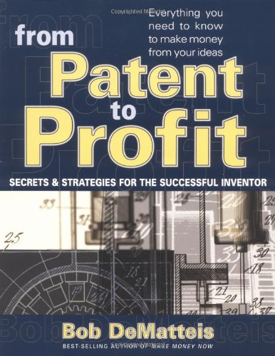 9780399527388: From Patent to Profit