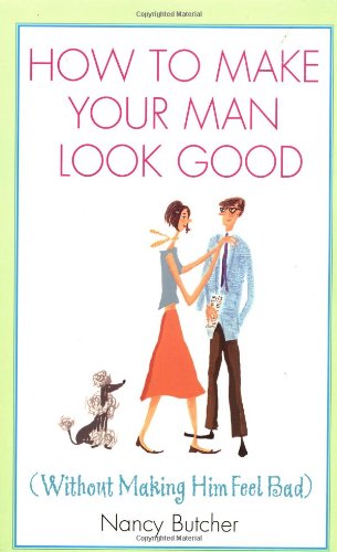 Stock image for How to Make Your Man Look Good for sale by Bookmans
