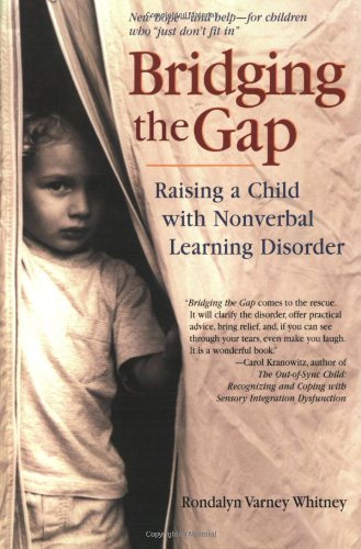 Beispielbild fr Bridging the Gap: Raising a Child with Nonverbal Learning Disroder zum Verkauf von Reuseabook