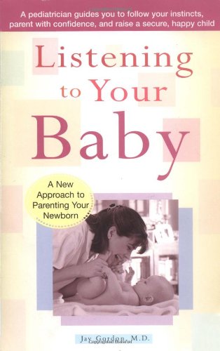 Listening to Your Baby: A New Approach to Parenting Your Newborn (9780399527852) by Gordon, Jay