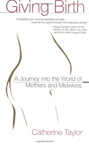 Beispielbild fr Giving Birth : A Journey into the World of Mothers and Midwives zum Verkauf von Better World Books