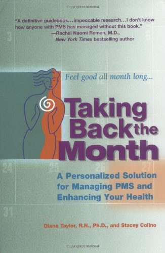 Stock image for Taking Back the Month : A Personalized Solution for Managing PMS and Enhancing Your Health for sale by Better World Books