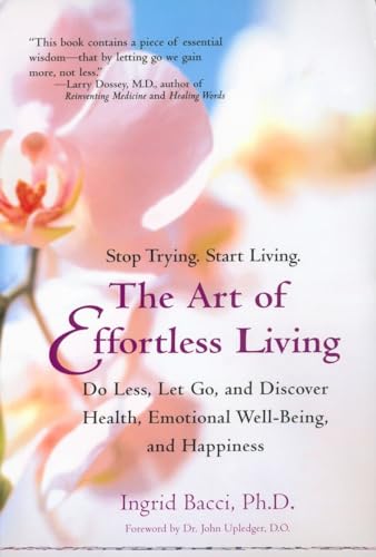 Beispielbild fr The Art of Effortless Living : Discover Health, Emotional Well-Being, and Happiness zum Verkauf von Better World Books