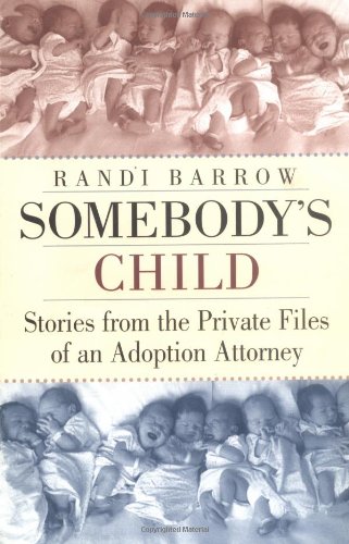 Stock image for Somebody's Child: Stories from the Private Files of an Adoption Attorney for sale by ThriftBooks-Atlanta
