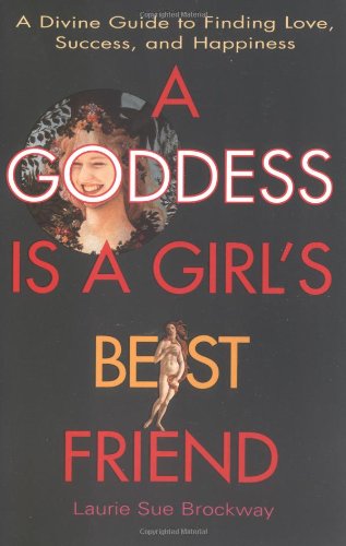 9780399528262: A Goddess Is a Girl's Best Friend: A Divine Guide to Finding Love, Success, and Happiness