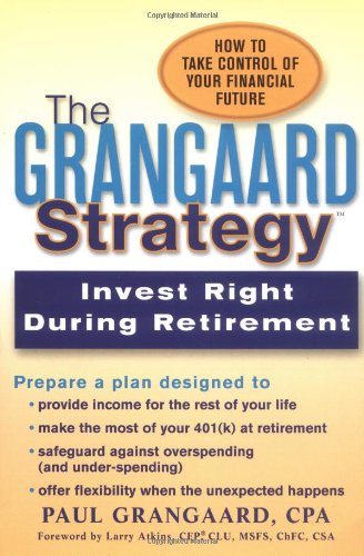 Stock image for Grangaard Strategy: Invest Right During Retirement for sale by SecondSale