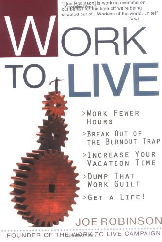 9780399528507: Work to Live: The Guide to Getting a Life
