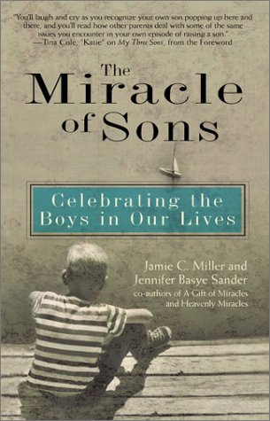 Stock image for The Miracle of Sons: Celebrating The Boys in Our Lives for sale by Open Books
