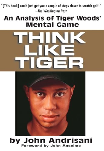 Stock image for Think Like Tiger: An Analysis of Tiger Woods' Mental Game for sale by Orion Tech