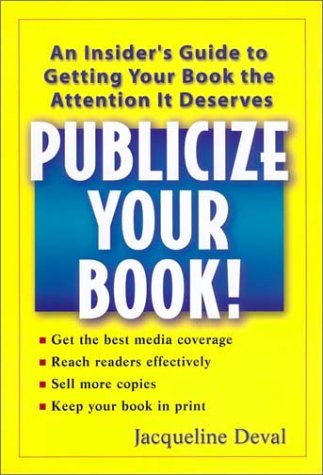 Beispielbild fr Publicize Your Book: An Insider's Guide to Getting Your Book the Attention It Deserves zum Verkauf von Wonder Book