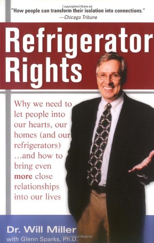 Stock image for Refrigerator Rights: Why We Need to Let People into Our Hearts, Our Homes (And Our Refrigerators).and How to Bring Even More Close Relationships into Our Lives for sale by Books from Judy