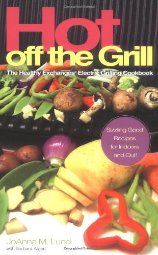 Stock image for Hot Off The Grill: The Healthy Exchanges Electric Cookbook (Healthy Exchanges Cookbooks) for sale by Wonder Book