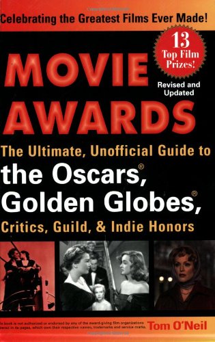 9780399529221: Movie Awards: The Ultimate, Unofficial Guide to the Oscars, Golden Globes, Critics, Guild & Indie Honors: The Ultimate, Unofficial Guide to the Oscars, Golden Globes, Critics, Guild and Indie Honors