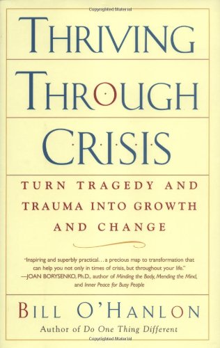 Stock image for Thriving Through Crisis: Turn Tragedy and Trauma Into Growth and Change for sale by ThriftBooks-Reno