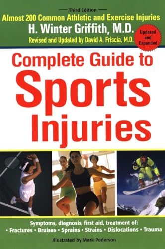 Stock image for The Complete Guide to Sports Injuries: Almost 200 Common Athletic and Exercise Injuries, Updated and Expanded for sale by Hourglass Books