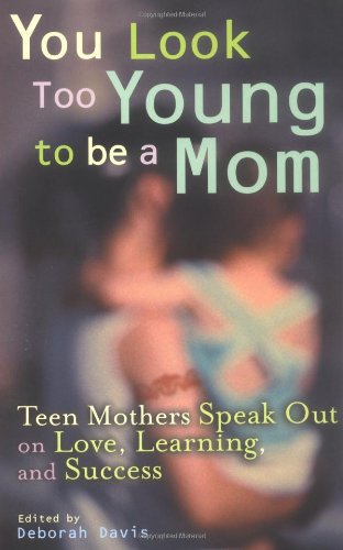 Imagen de archivo de You Look Too Young to be a Mom: Teen Mothers on Love, Learning, and Success a la venta por Seattle Goodwill