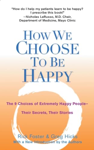 Imagen de archivo de How We Choose to Be Happy: The 9 Choices of Extremely Happy People--Their Secrets, Their Stories a la venta por Gulf Coast Books