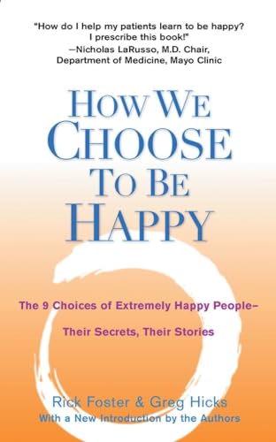 Stock image for How We Choose to Be Happy: The 9 Choices of Extremely Happy People--Their Secrets, Their Stories for sale by Gulf Coast Books