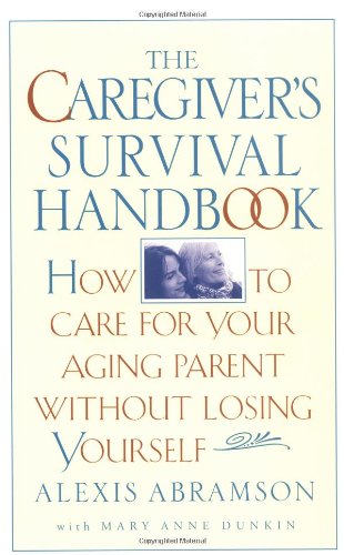 Imagen de archivo de The Caregiver's Survival Handbook : How to Care for Your Aging Parent Without Losing Yourself a la venta por Better World Books