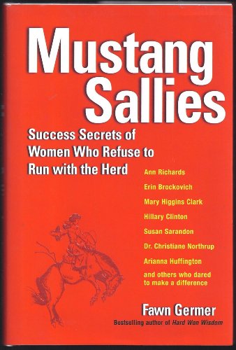 Imagen de archivo de Mustang Sallies: Success Secrets of Women Who Refuse to Run With the Herd a la venta por R Bookmark