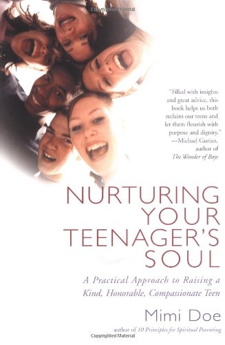 Stock image for Nurturing Your Teenager's Soul: A Practical Approach to Raising a Kind, Honorable, Compassionate Teen for sale by SecondSale