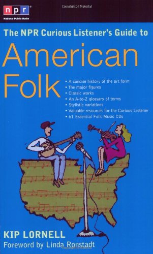 The Npr Curious Listener's Guide To American Folk Music (9780399530333) by Lornell, Kip