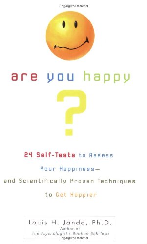 Imagen de archivo de Are You Happy?: 24 Self Tests to Assess Your Happiness and Scientifically Proven Techniques To. a la venta por ThriftBooks-Dallas
