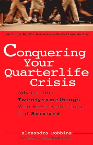 Conquering Your Quarterlife Crisis: Advice from Twentysomethings Who Have Been There and Survived (9780399530388) by Robbins, Alexandra