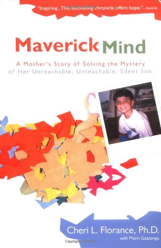 Stock image for Maverick Mind: A Mother's Story of Solving the Mystery of her Unreachable, Unteachable, Silent Son for sale by BooksRun