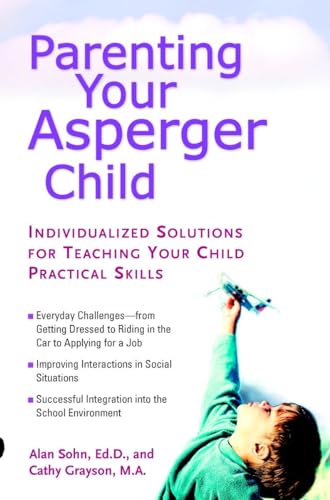 Beispielbild fr Parenting Your Asperger Child: Individualized Solutions for Teaching Your Child Practical Skills zum Verkauf von Gulf Coast Books
