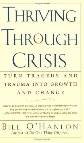 Stock image for Thriving Through Crisis : Turn Tragedy and Trauma into Growth and Change for sale by Better World Books: West