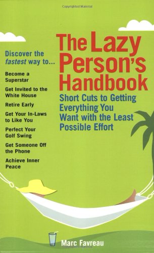 Beispielbild fr The Lazy Person's Handbook: Short Cuts to Get Everything You Want with the Least Possible Effort zum Verkauf von Montclair Book Center