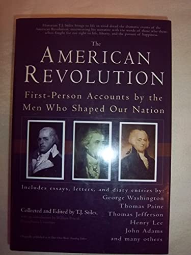 The American Revolution - First Person Accounts by the Men Who Shaped Our Nation