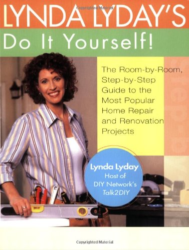 Stock image for Lynda Lyday's Do-It-Yourself!: The Illustrated, Step-By-Step Guide to the Most Popular Home Renovation Andrepair Projects for sale by ThriftBooks-Dallas