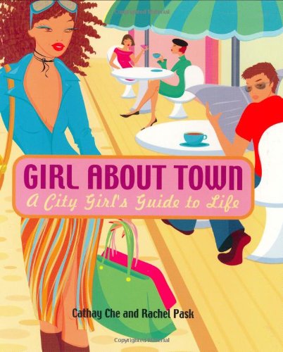 Beispielbild fr Girl About Town: A City Girl's Guide to Life zum Verkauf von DENNIS GALLEMORE