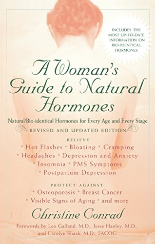 Imagen de archivo de A Woman's Guide to Natural Hormones : Natural/Bio-Identical Hormones for Every Age and Every Stage, Revised and Updated Edition a la venta por Better World Books