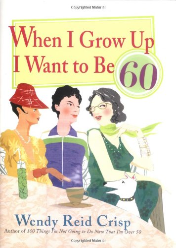 Stock image for When I Grow up I Want to Be 60 for sale by Better World Books