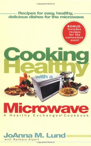Imagen de archivo de Cooking Healthy With a Microwave: A Healthy Exchanges Cookbook (Healthy Exchanges Cookbooks) a la venta por More Than Words