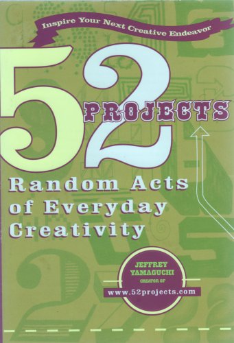 Beispielbild fr 52 Projects : Random Acts of Everyday Creativity zum Verkauf von Better World Books