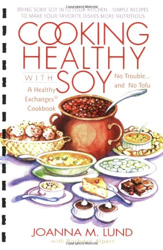 Cooking Healthy with Soy (9780399532139) by Lund, JoAnna M.; Alpert, Barbara