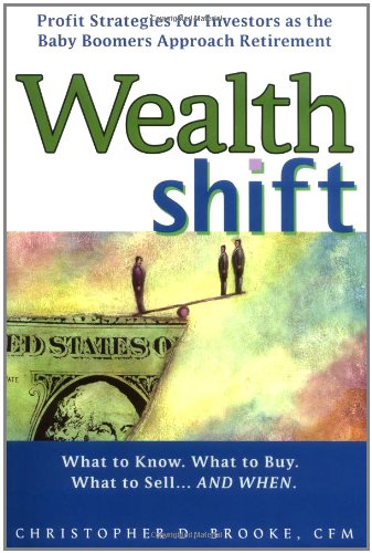Beispielbild fr Wealth Shift: Profit Strategies for Investors as the Baby Boomers Approach Retirement zum Verkauf von Wonder Book