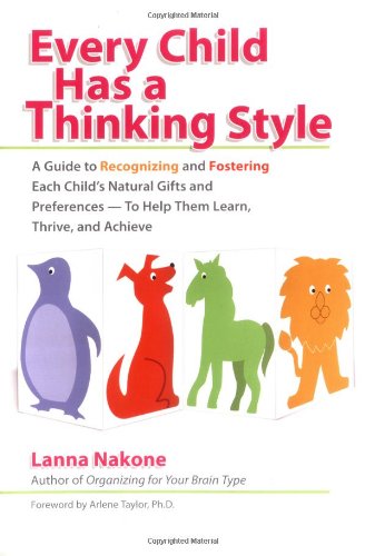 Stock image for Every Child Has a Thinking Style: A Guide to Recognizing and Fostering Each Child's Natural Gifts and Preferences-- to Help Them Learn, Thrive, and Achieve for sale by SecondSale