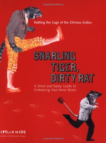 Beispielbild fr Snarling Tiger, Dirty Rat: A Short and Nasty Guide to Embracing Your Inner Beast zum Verkauf von AwesomeBooks