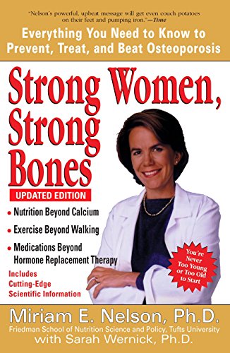 Imagen de archivo de Strong Women, Strong Bones: Everything You Need to Know to Prevent, Treat, and Beat Osteoporosis, Updated Edition a la venta por SecondSale