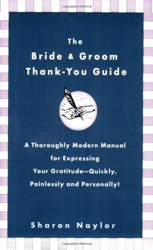 Beispielbild fr The Bride & Groom Thank-You Guide: A Thoroughly Modern Manual for Expressing Your Gratitude-Quickly, Painlessly andPersonally! zum Verkauf von Half Price Books Inc.