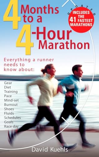 9780399532597: Four Months to a Four-Hour Marathon: Everything a Runner Needs to Know About Gear, Diet, Training, Pace, Mind-set, Burnout, Shoes, Fluids, Schedules, Goals, & Race Day, Revised